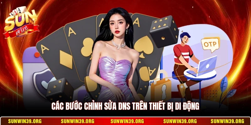Các bước chỉnh sửa DNS trên thiết bị di động