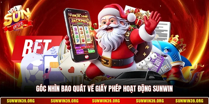 Góc nhìn bao quát về giấy phép hoạt động Sunwin