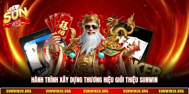 Hành trình xây dựng thương hiệu giới thiệu Sunwin