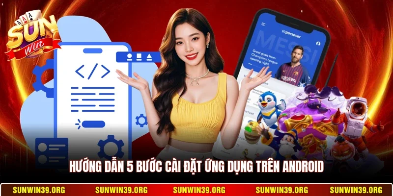 Hướng dẫn 5 bước cài đặt ứng dụng trên Android