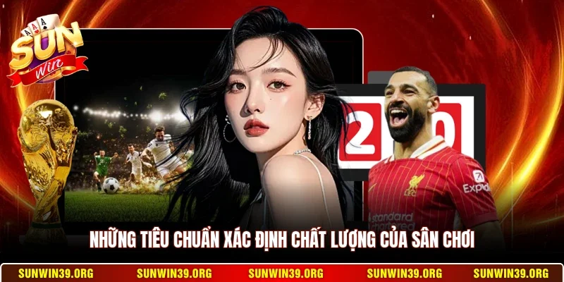 Những tiêu chuẩn xác định chất lượng của sân chơi