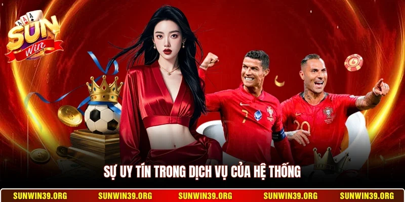 Sự uy tín trong dịch vụ của hệ thống