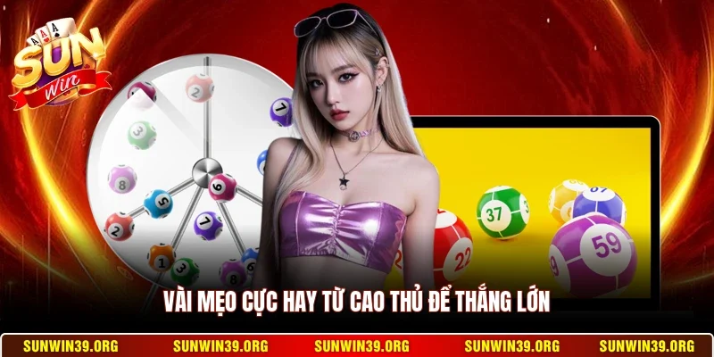 Vài mẹo cực hay từ cao thủ để thắng lớn