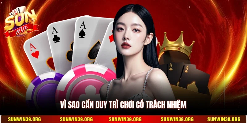 Vì sao cần duy trì chơi có trách nhiệm