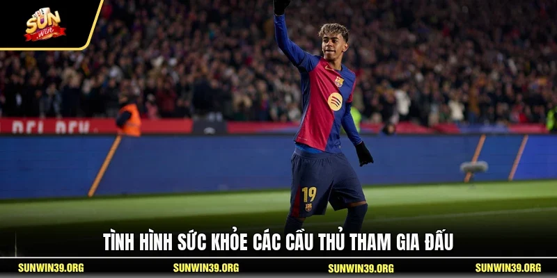 Tình hình sức khỏe các cầu thủ tham gia đấu