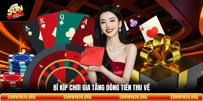 Bí kíp chơi gia tăng dòng tiền thu về