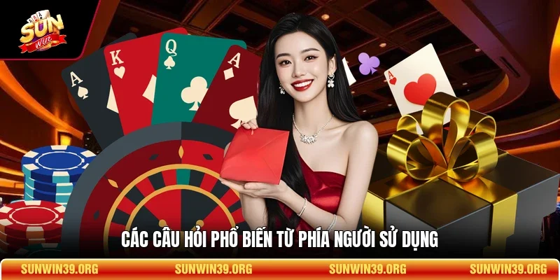 Các câu hỏi phổ biến từ phía người sử dụng