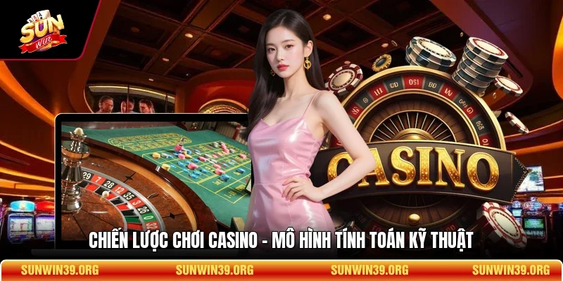 Chiến Lược Chơi Casino - Mô Hình Tính Toán Kỹ Thuật