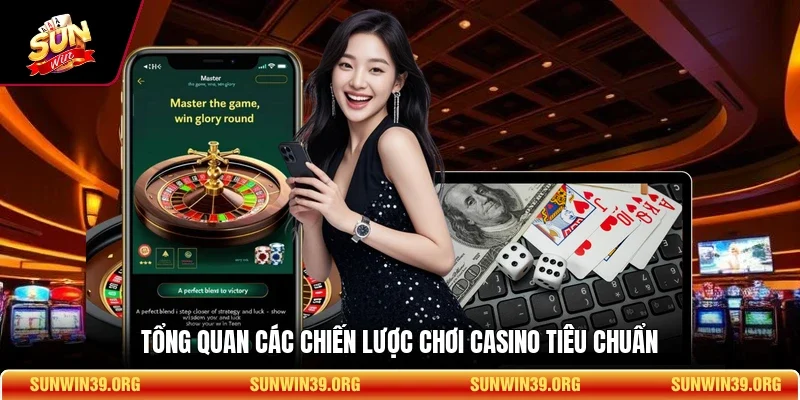 Tổng quan các chiến lược chơi casino tiêu chuẩn